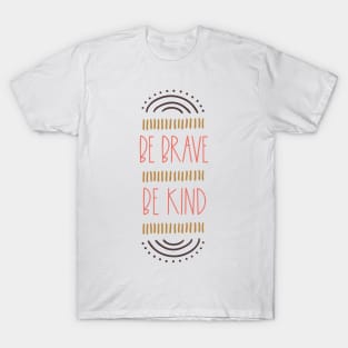 Be brave be Kind inspirational quote T-Shirt